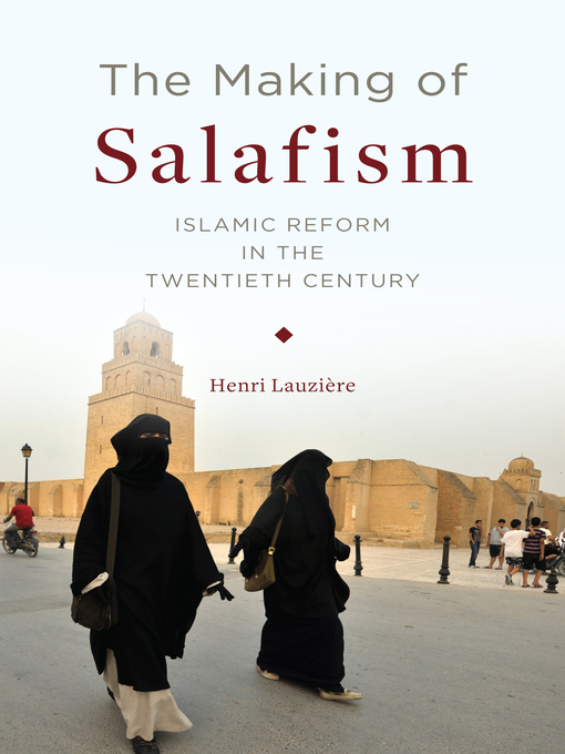 Title details for The Making of Salafism by Henri Lauzière - Available